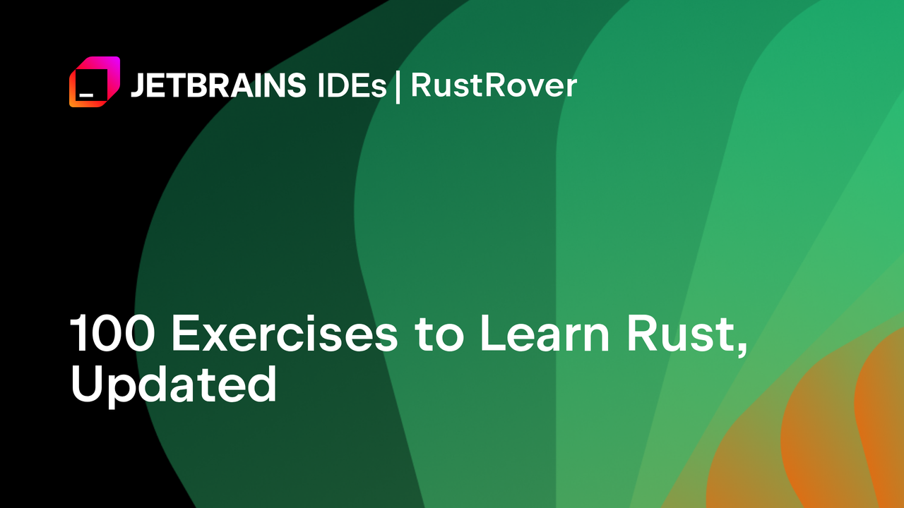 100 Exercises to Learn Rust, Updated