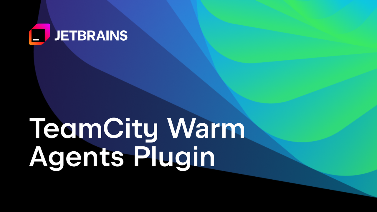 推出 Warm Agents：一款 TeamCity 插件