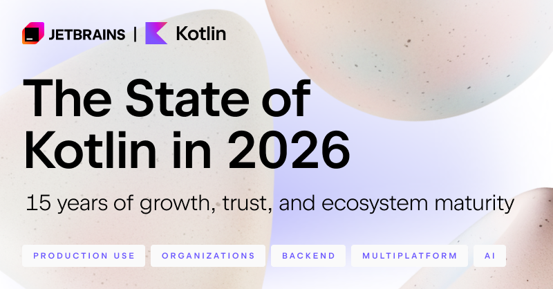 The State of Kotlin in 2026 Report