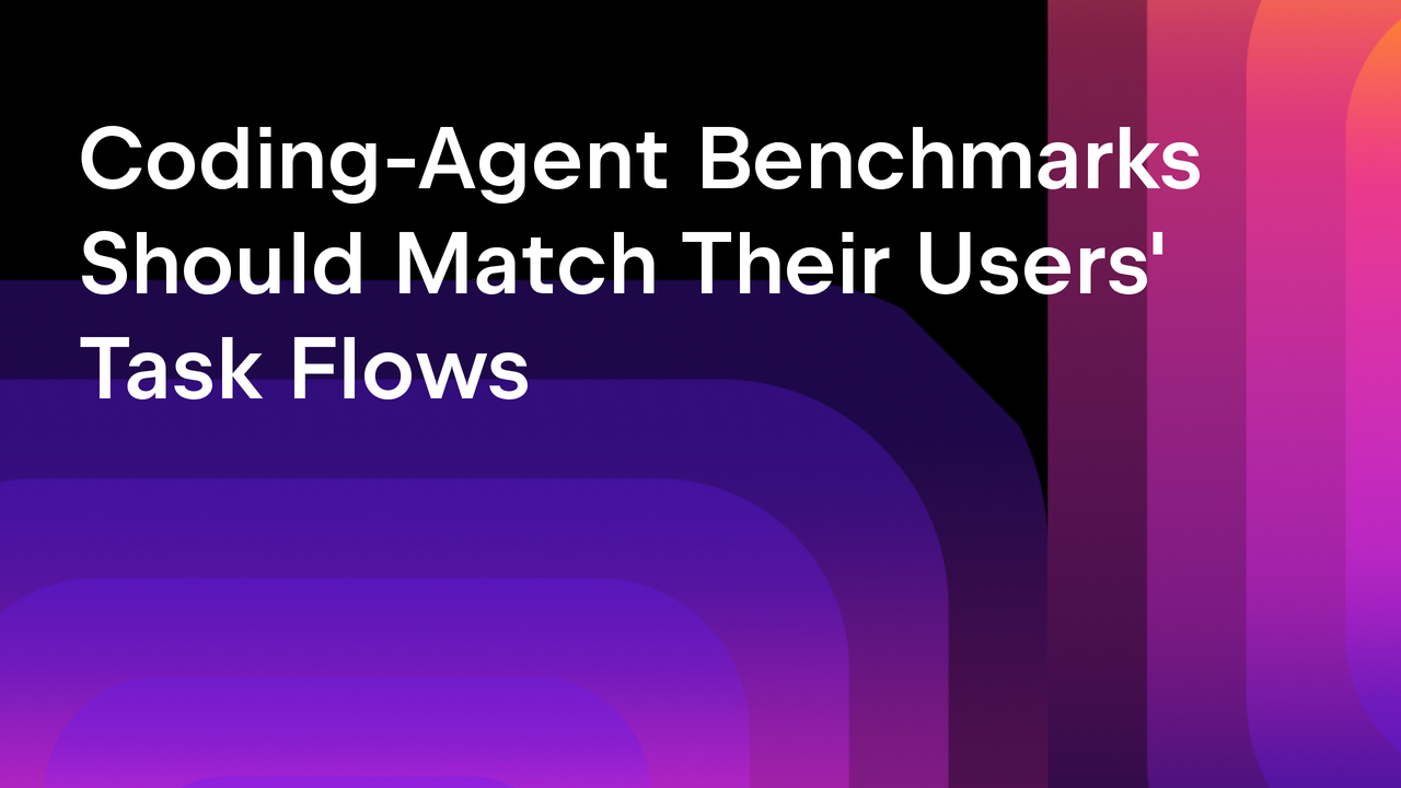 Coding-Agent Benchmarks Should Match Their Users&amp;#039; Task Flows