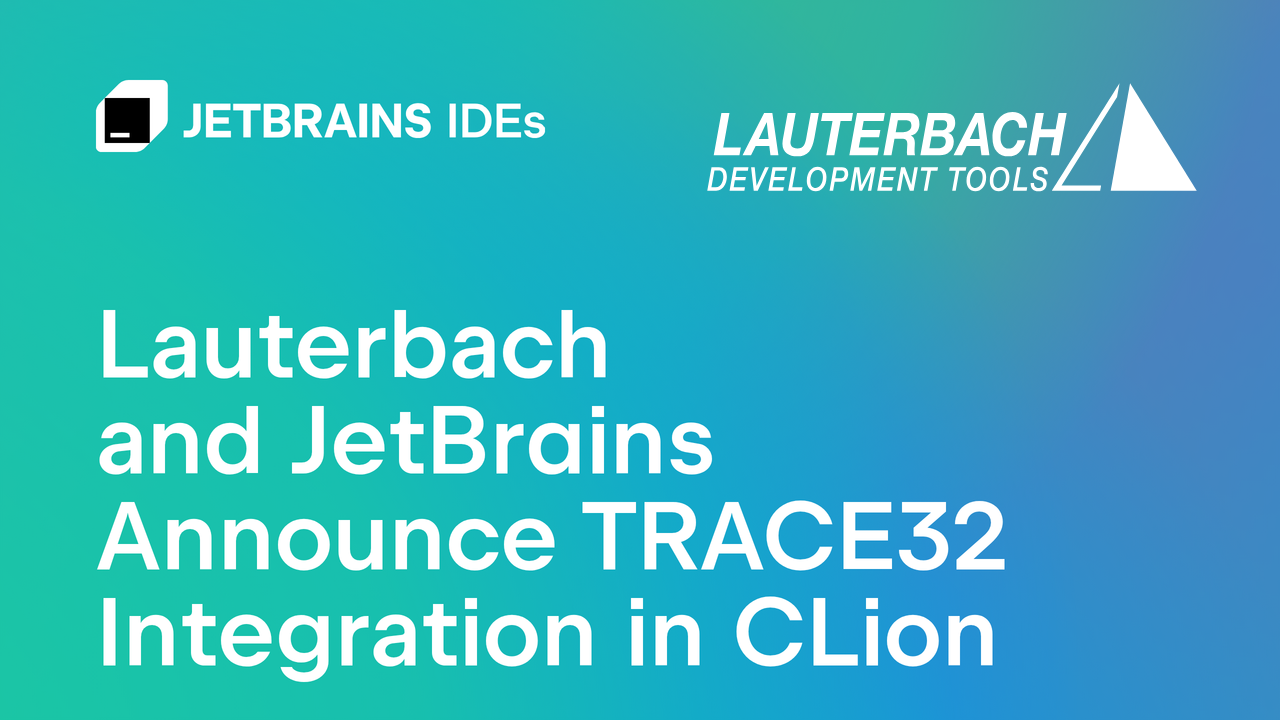 Lauterbach与JetBrains宣布在CLion IDE中集成TRACE32