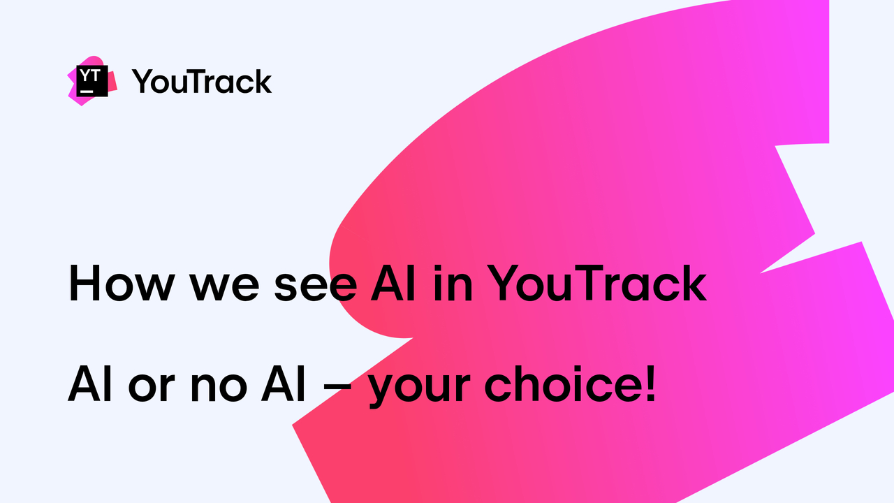 AI on Your Terms: How We See AI in YouTrack